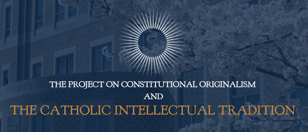 The Project on Constitutional Originalism and the Catholic Intellectual Tradition