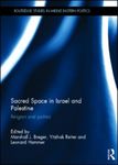 Sacred Space in Israel and Palestine: Religion and Politics by Marshall J. Breger, Yitzhak Reiter, and Leonard Hammer
