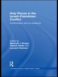 Holy Places in the Israeli-Palestinian Conflict: Confrontation and Co-existence
