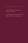 The History of Byzantine and Eastern Canon Law to 1500 by Kenneth Pennington and Wilfried Hartmann