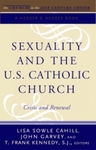 Sexuality and the U.S. Catholic Church: Crisis and Renewal by John H. Garvey, Lisa Sowle Cahill, and T. Frank Kennedy S.J.