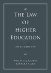 The Law of Higher Education: A Comprehensive Guide to Legal Implications of Administrative Decision Making (5th ed.) by William A. Kaplin and Barbara A. Lee