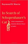 In Search of Schopenhauer's Cat: Arthur Schopenhauer's Quantum-Mystical Theory of Justice by Raymond B. Marcin