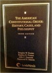 The American Constitutional Order: History, Cases and Philosophy (3rd ed.)