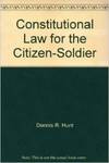 Constitutional Law for the Citizen Soldier (3rd ed.)