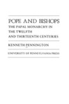 Popes and Bishops: The Papal Monarchy in the Twelfth and Thirteenth Centuries. by Kenneth Pennington