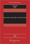 Religion and the Constitution (4th ed.) by John H. Garvey, Michael W. McConnell, and Thomas C. Berg