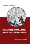 A Student's Guide to Relevance, Character, Habit, and Impeachment by Clifford S. Fishman
