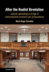 After the Realist Revolution: Judicial Lawmaking in an Age of Instrumentalist Common Law Jurisprudence by Marin Roger Scordato