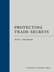 Protecting Trade Secrets by Seth C. Oranburg